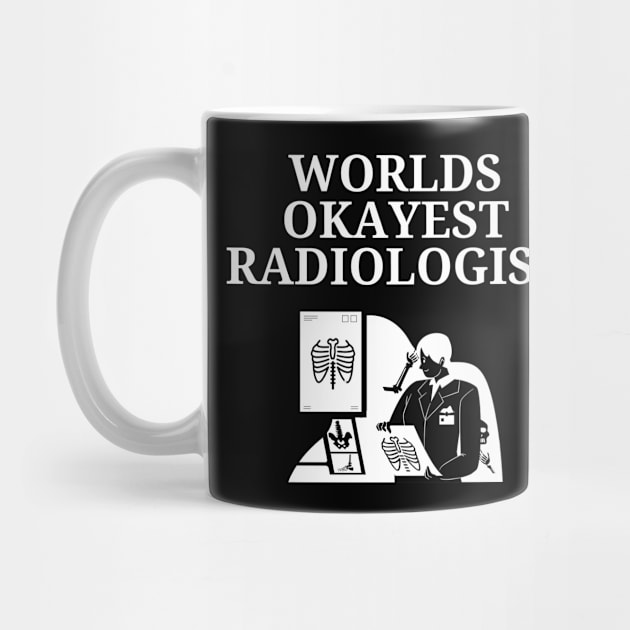 World okayest radiologist by Word and Saying